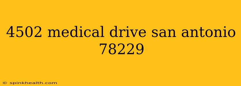 4502 medical drive san antonio 78229