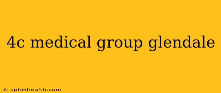 4c medical group glendale