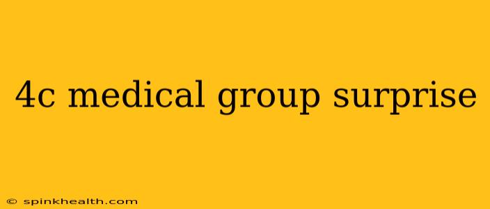 4c medical group surprise