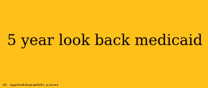 5 year look back medicaid