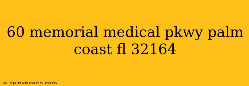 60 memorial medical pkwy palm coast fl 32164