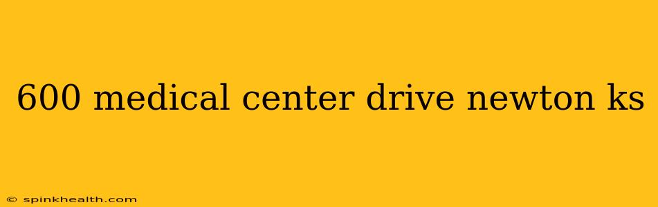 600 medical center drive newton ks