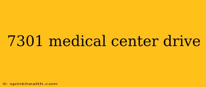 7301 medical center drive