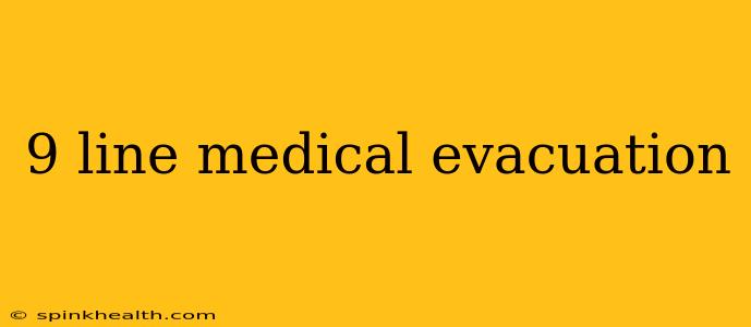 9 line medical evacuation