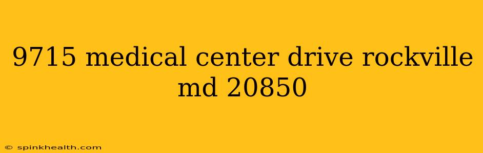 9715 medical center drive rockville md 20850