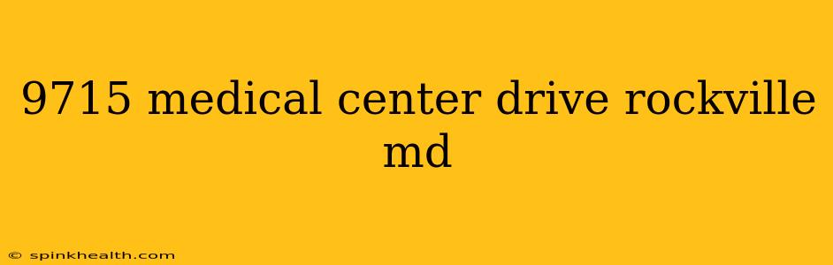 9715 medical center drive rockville md