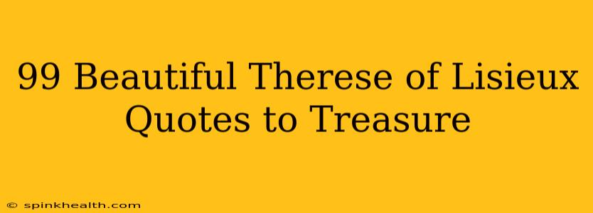 99 Beautiful Therese of Lisieux Quotes to Treasure