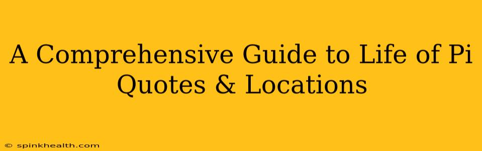 A Comprehensive Guide to Life of Pi Quotes & Locations