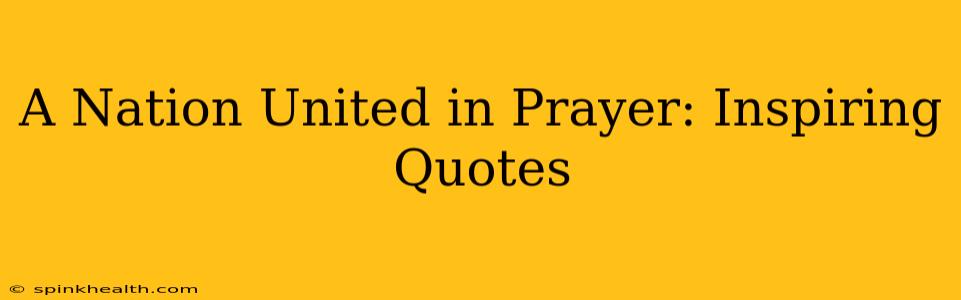 A Nation United in Prayer: Inspiring Quotes