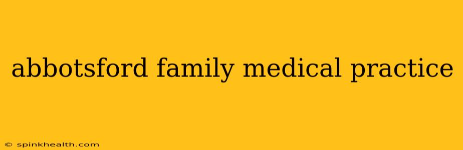 abbotsford family medical practice