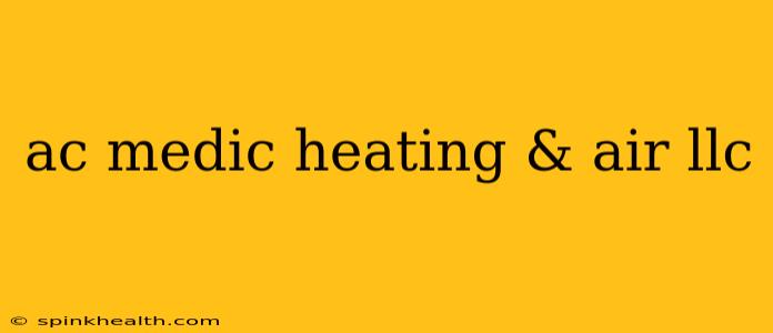 ac medic heating & air llc