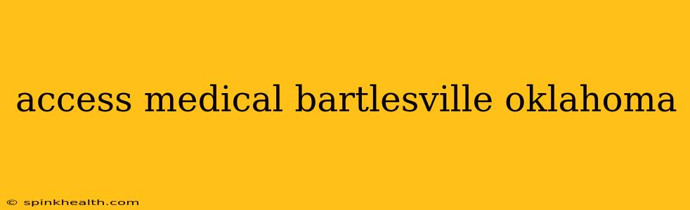 access medical bartlesville oklahoma