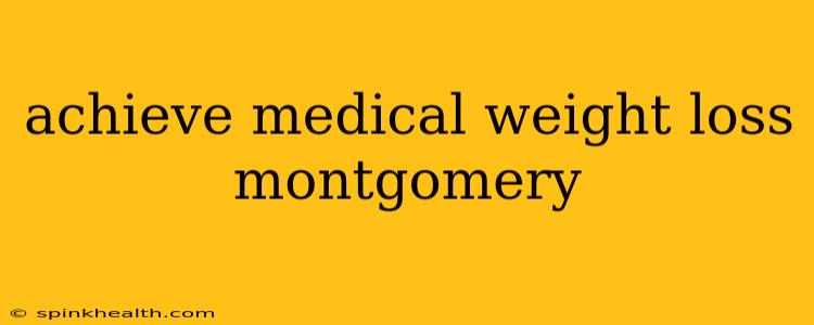 achieve medical weight loss montgomery
