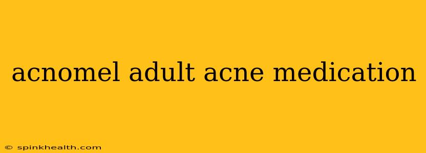 acnomel adult acne medication
