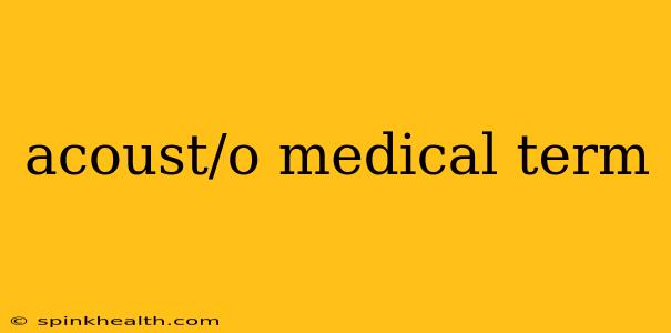acoust/o medical term