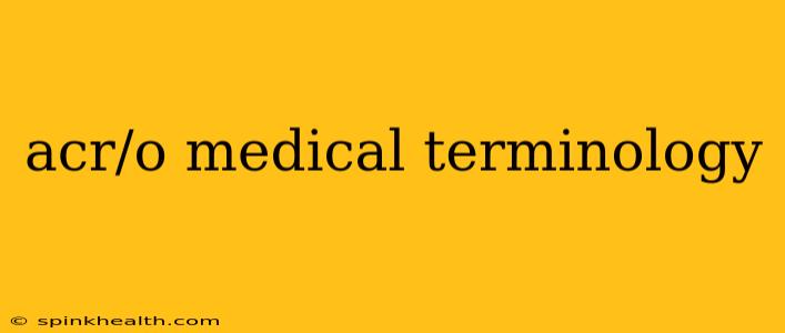 acr/o medical terminology
