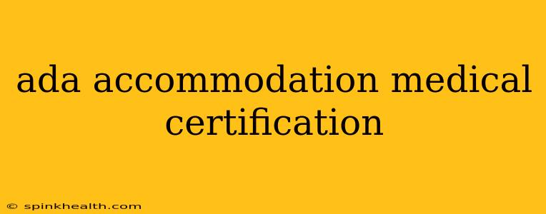 ada accommodation medical certification