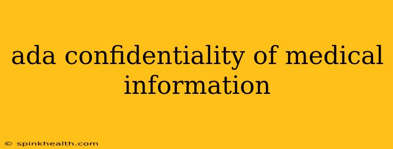 ada confidentiality of medical information