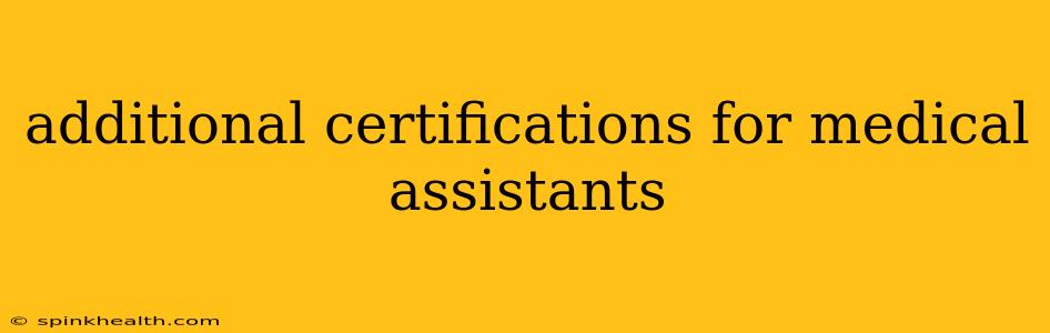 additional certifications for medical assistants