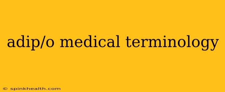 adip/o medical terminology