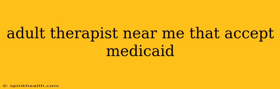 adult therapist near me that accept medicaid