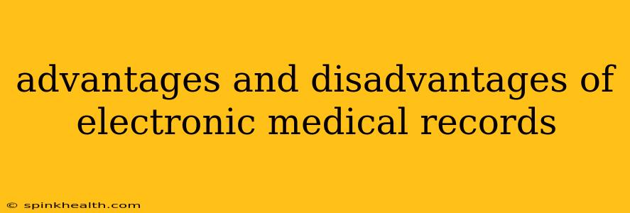 advantages and disadvantages of electronic medical records