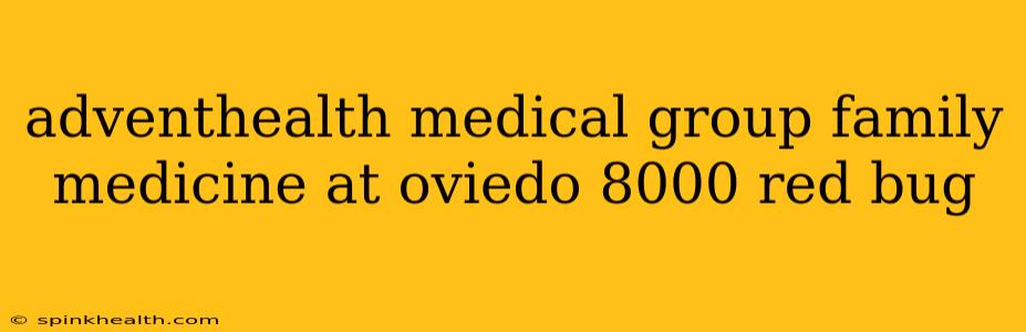 adventhealth medical group family medicine at oviedo 8000 red bug