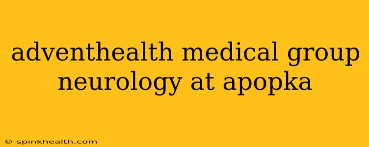 adventhealth medical group neurology at apopka