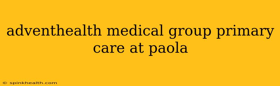 adventhealth medical group primary care at paola