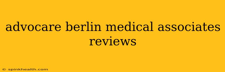 advocare berlin medical associates reviews