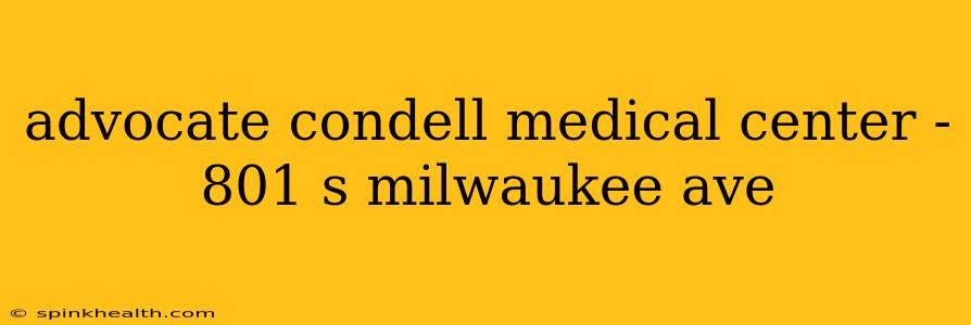 advocate condell medical center - 801 s milwaukee ave