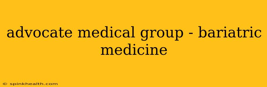 advocate medical group - bariatric medicine