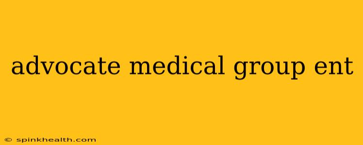 advocate medical group ent