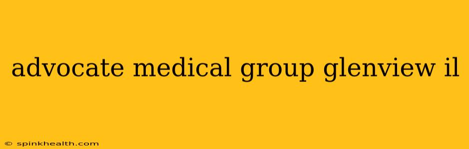 advocate medical group glenview il