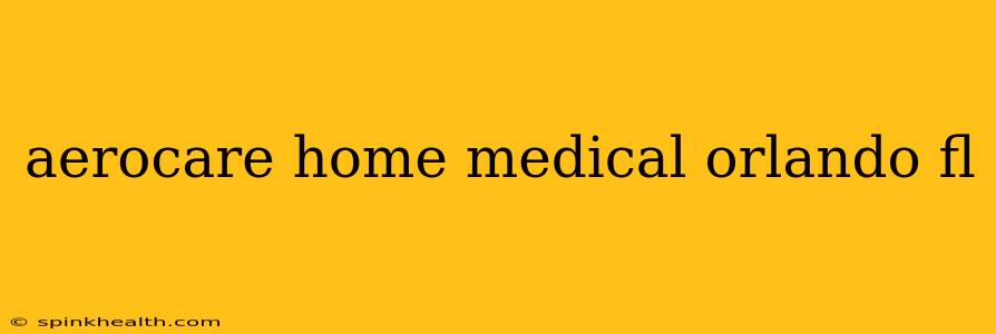 aerocare home medical orlando fl