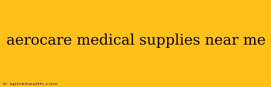 aerocare medical supplies near me