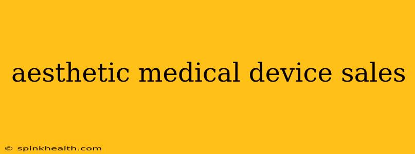 aesthetic medical device sales