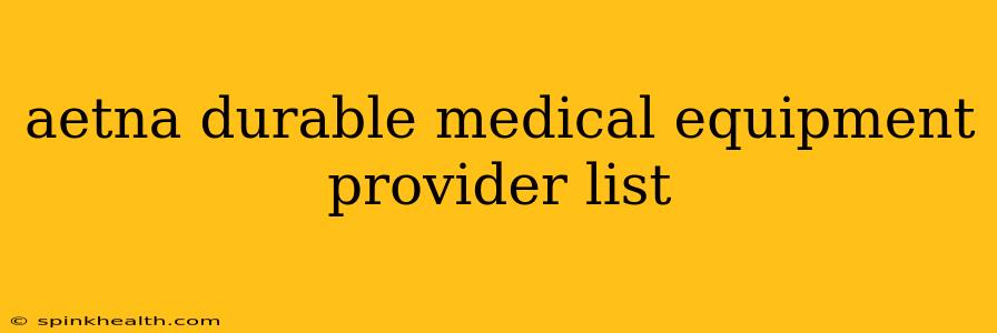 aetna durable medical equipment provider list
