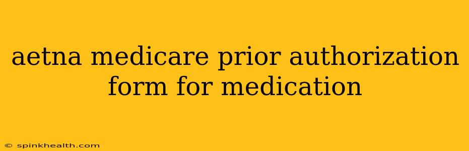 aetna medicare prior authorization form for medication