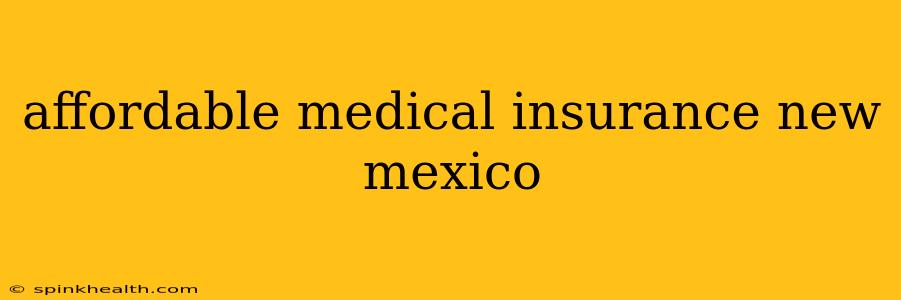 affordable medical insurance new mexico