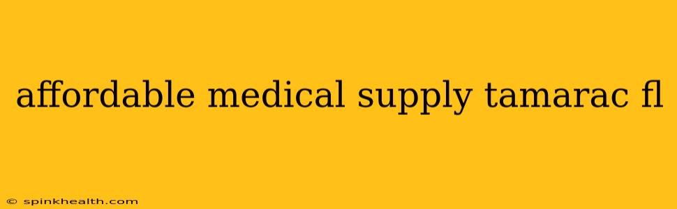 affordable medical supply tamarac fl