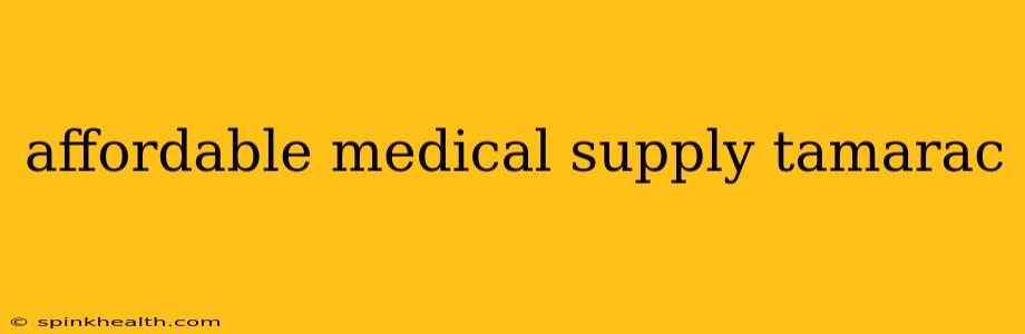 affordable medical supply tamarac