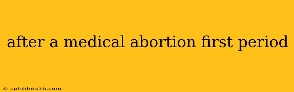 after a medical abortion first period