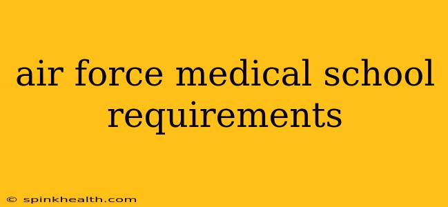 air force medical school requirements