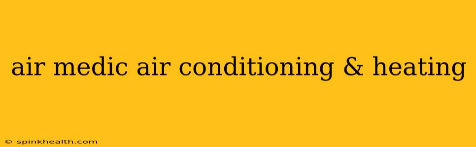 air medic air conditioning & heating