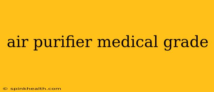 air purifier medical grade
