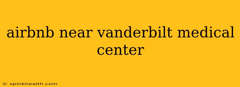 airbnb near vanderbilt medical center