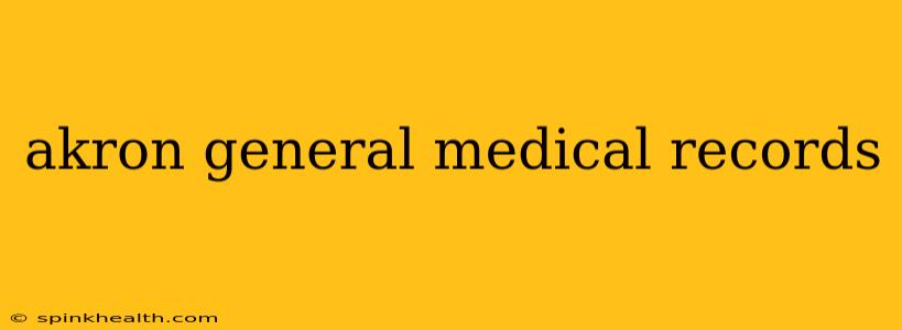 akron general medical records