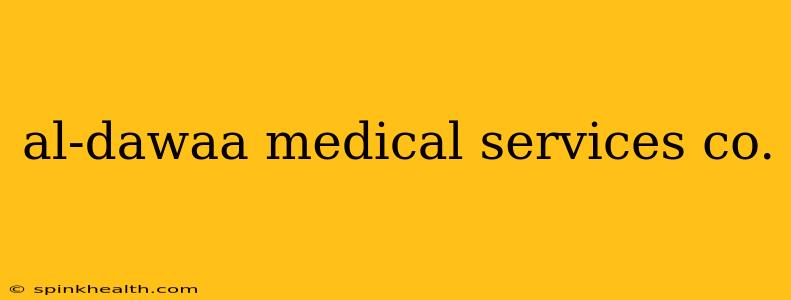 al-dawaa medical services co.