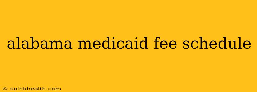 alabama medicaid fee schedule